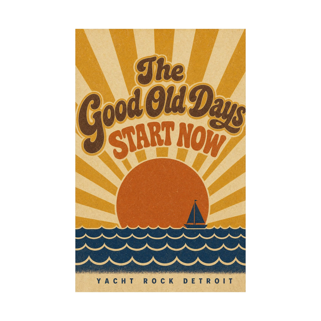 The Good Old Days Start Now